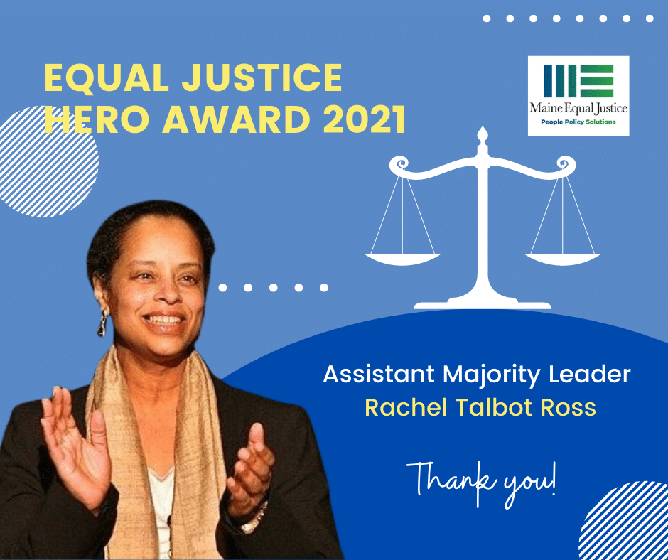 Maine Equal Justice honors Assistant Majority Leader Rachel Talbot Ross as our…