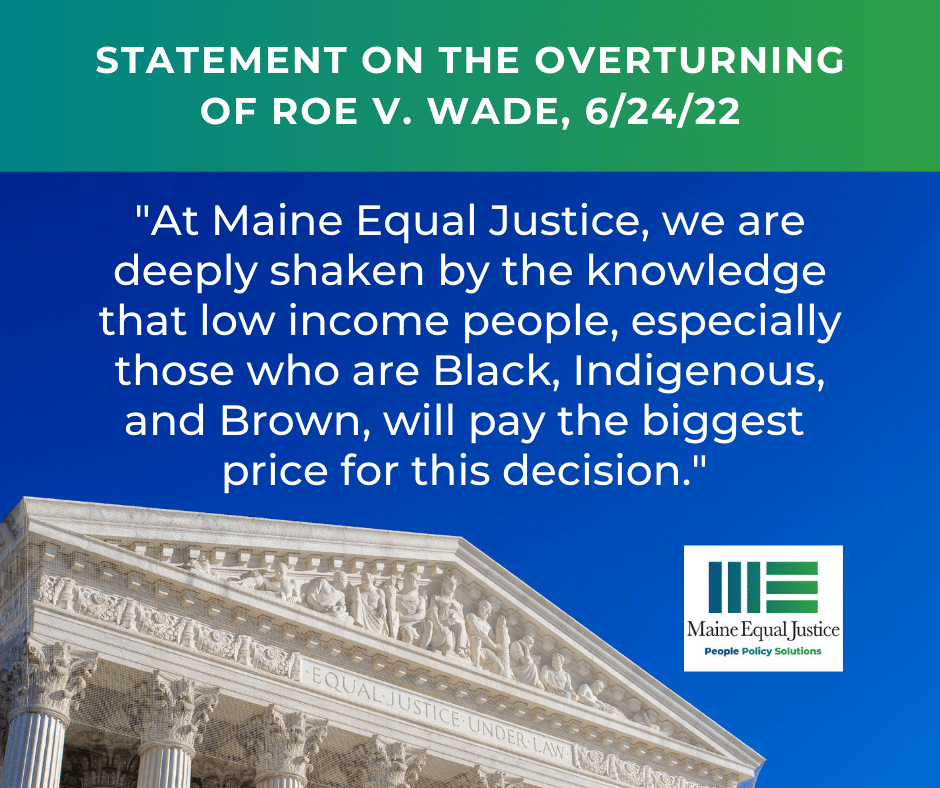 Maine Equal Justice statement on Roe v. Wade falling, 6/24/22
